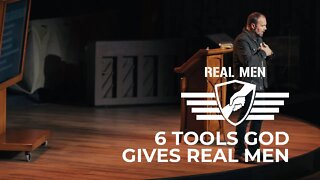 Real Men - 6 Tools God Gives Real Men