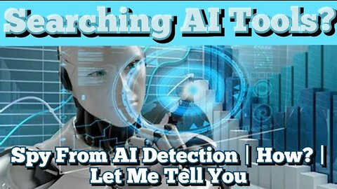 Searching AI Tools? Spy From AI Detection | How? | Let Me Tell You