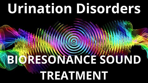 Urination Disorders_Session of resonance therapy_BIORESONANCE SOUND THERAPY