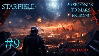 Starfield #9: 30 Seconds to Mars...Prison?