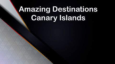 Amazing Destinations - Canary Islands