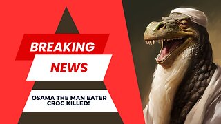 Osama The Man Eater Croc Killed!