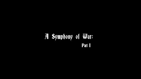 A Symphony of War: Part I