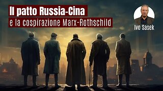 Il patto Russia-Cina e la cospirazione Marx-Rothschild (di Ivo Sasek)