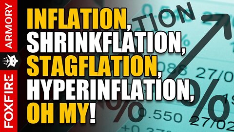 Inflation, Shrinkflation, Stagflation, Hyperinflation, OH MY!