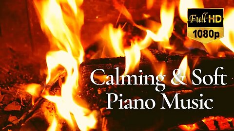 🔥 Fireplace Sounds & Calming Piano Music for Relax