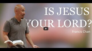 Is Jesus Your Lord - Francis Chan