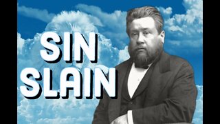 Sin Slain - Charles Spurgeon Sermon (C.H. Spurgeon) | Christian Audiobook | Sin is Slain