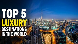 Top 5 Luxury Destinations in the World | World Travel Guide | Epic Luxury Travel & Lifestyle