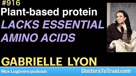 GABRIELLE LYON c | Plant-based protein LACKS ESSENTIAL AMINO ACIDS