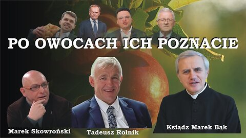 Ks. Marek Bąk, Tadeusz Rolnik, Marek Skowroński: PO OWOCACH ICH POZNACIE