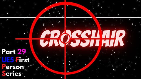 Unreal Engine 5 - 29 Crosshair - First Person Series