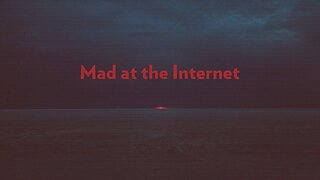 Hump Day - Mad at the Internet (May 22nd, 2019)