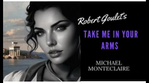 Take Me in Your Arms original by Robert Goulet (vocals by Monteclaire)