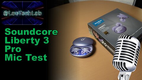 Mic Test - Soundcore Liberty 3 Pro