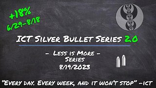 ICT Silver Bullet Series 2.0 (+18%, 6/29-8/18)