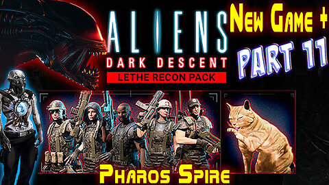 Aliens Dark Descent || New Game Plus+ || Lethe Recon Pack || Part 11 || Nightmare+