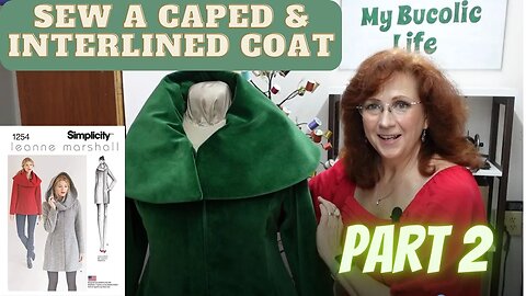 PART 2 Sew Simplicity 1254 -Interlined Caped Hooded Coat