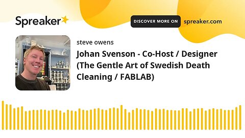 Johan Svenson - Co-Host / Designer (The Gentle Art of Swedish Death Cleaning / FABLAB)