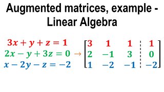 Augmented matrices, row operations, example - Linear Algebra