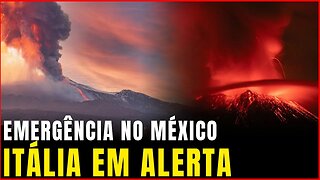 Emergência no México. Vulcão entra em erupção | Terremot0 na Colômbia | Itália em alerta