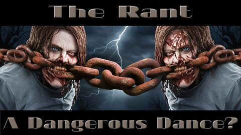 The Rant-A Dangerous Dance?