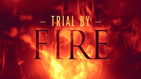 LIVE Wed at 6:30pm EST - Trial by FIRE!