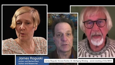 James Roguski, Viviane Fischer, Dr. Wolfgang Wodarg - secret meeting of the WHO