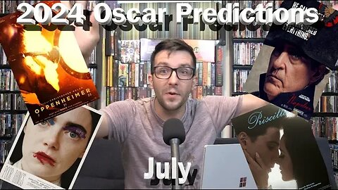 2024 Oscar Predictions July--Picture/Director/Actor/Actress/Supp Actor/Supp Actress/Screenplay