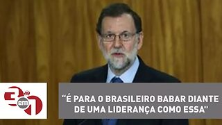 Andreazza: "Mariano Rajoy: é para o brasileiro babar diante de uma liderança como essa"
