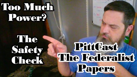 PittCast: The Numbers and Limits of Congress, The LAST Recourse -The Federalist Papers 47-50