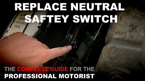 How To Replace A Neutral Safety Switch | COMPLETE GUIDE