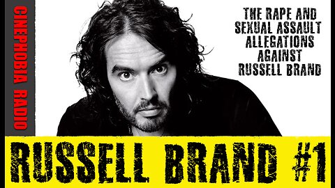 The Rape and Sexual Assault Allegations against Russell Brand