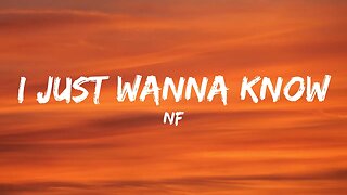 NF - I Just Wanna Know (Lyrics)