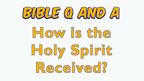 How is the Holy Spirit Received?