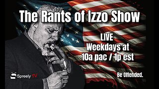 The Rants of Izzo Show LIVE! 04/05/24