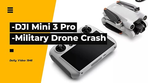 DJI Mini 3 Pro Retail Sales List, Military Drone Crash Pilot Error