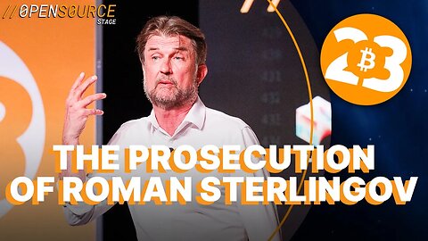 The Disturbing Bitcoin Prosecution of Roman Sterlingov - Open Source Stage - Bitcoin 2023