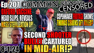 Ep.207 SECOND SHOOTER’S BULLET CAPTURED MID AIR? Head of Oxford Vaccine Slips LIVE, Reveals Mass Sterilization Program? Copenhaver Footage Shows Thomas Crooks Being Killed?