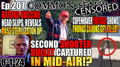 Ep.207 SECOND SHOOTER’S BULLET CAPTURED MID AIR? Head of Oxford Vaccine Slips LIVE, Reveals Mass Sterilization Program? Copenhaver Footage Shows Thomas Crooks Being Killed?