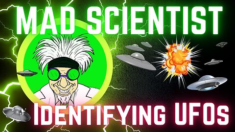 Mad Scientist: Identifying UFOs (Full Video)