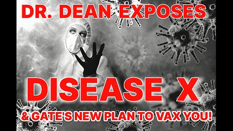 Disease X - 100 Days for The World Economic Forum and The Gates Foundation to Vaccinate the World