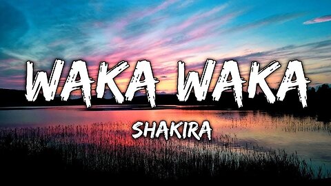 waka waka shakira 2010 world cup song wkaka wkaka english lofi song waka waka shakira lyrics