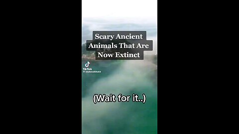 Scary but Ancient Animals