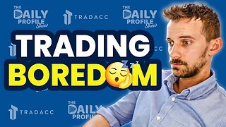 Dealing with Trading Boredom
