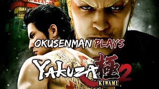 Okusenman Plays [Yakuza: Kiwami 2] Part 23: Funeral Crash!
