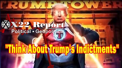 X22 Report Huge Intel: No Way Out, Think About Trump's Indictments, Time To Take It All Back