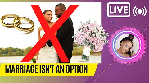 What If Marriage was NOT an option?