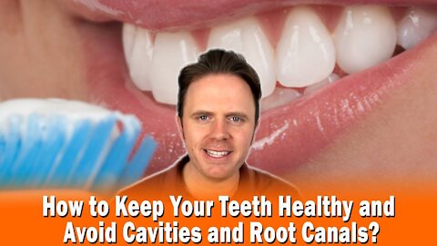 How to Keep Your Teeth Healthy and Avoid Cavities and Root Canals?