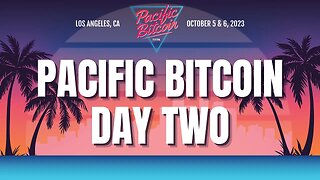 Pacific Bitcoin Festival 2023 - Livestream Day 2